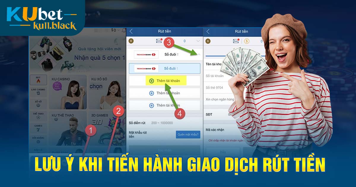 Lưu ý khi tiến hành giao dịch rút tiền Kubet