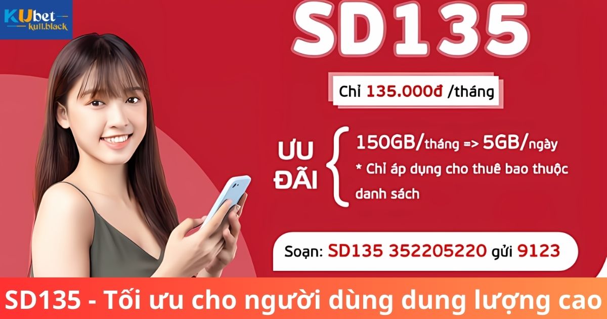 SD135 - Tối ưu cho người dùng dung lượng cao chơi Kubet