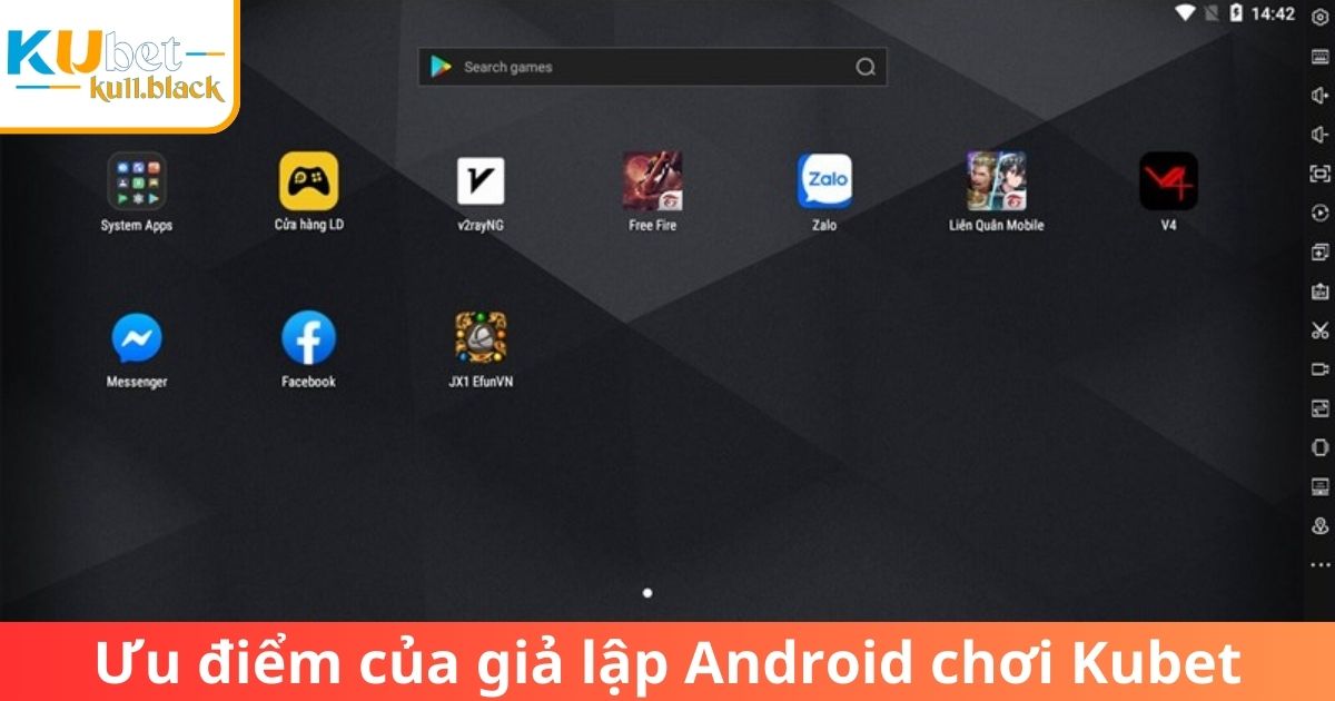 Những ưu điểm nổi bật giả lập Android chơi Kubet